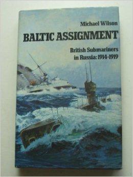 Immagine del venditore per BALTIC ASSIGNMENT: BRITISH SUB-MARINERS IN RUSSIA, 1914-1919 venduto da SPHINX LIBRARY