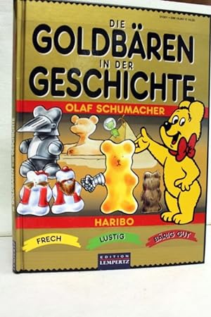 Die Goldbären in der Geschichte. Haribo: Frech, Lustig, Bärig Gut. [Hrsg. von Antje-Friederike Heel]
