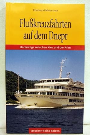 Flußkreuzfahrten auf dem Dnepr : unterwegs zwischen Kiev und der Krim. aufgezeichnet von