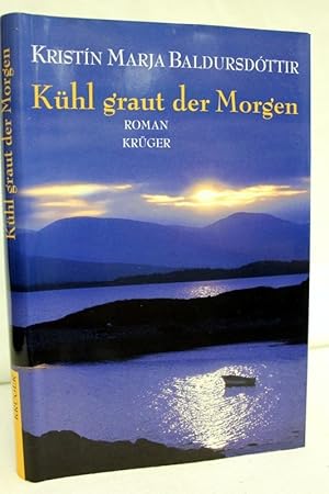 Bild des Verkufers fr Khl graut der Morgen : Roman. Aus dem Islnd. von Coletta Brling zum Verkauf von Antiquariat Bler