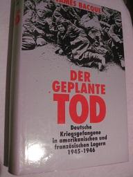Bild des Verkufers fr Der geplante Tod Deutsche Kriegsgefangene in amerikanischen und franzsischen Lagern 1945-1946 zum Verkauf von Alte Bcherwelt