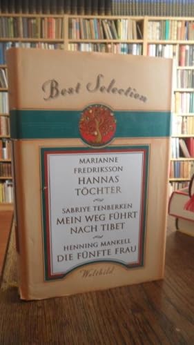 Seller image for Best Selection : Hannas Tchter / Mein Weg fhrt nach Tibet / Die fnfte Frau. for sale by Antiquariat Floeder