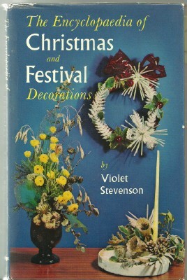 THE ENCYCLOPAEDIA OF CHRISTMAS AND FESTIVAL DECORATIONS