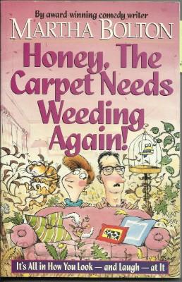 Honey, the Carpet Needs Weeding Again!: It's All in How You Look-and Laugh-at it