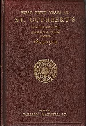 First Fifty Years of St. Cuthbert's Co-Operative Association Limited 1859 -1909