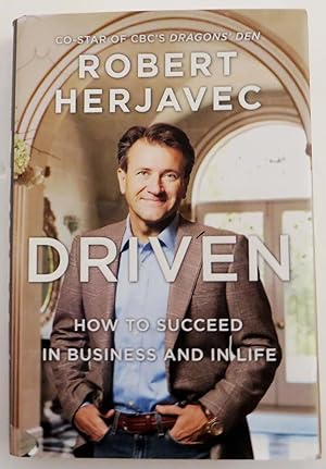 Driven - How to Succeed in Business and in Life