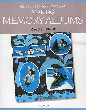 Imagen del vendedor de All You Need To Know About Making Memory Albums : a la venta por Sapphire Books