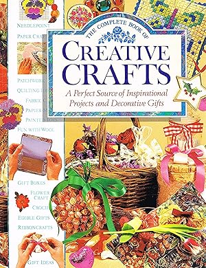 The Complete Book Of Creative Crafts : A Perfect Source Of Inspirational Projects And Decorative ...