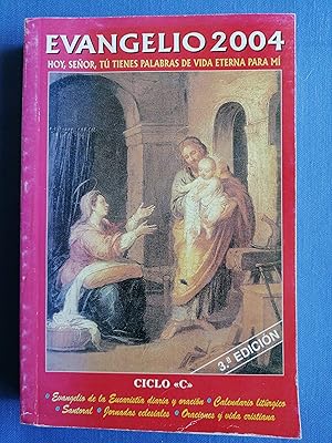 Imagen del vendedor de Evangelio 2004 : Ciclo "C" : Evangelio de la eucarista diaria : Oracin-reflexin diaria ; Calendario litrgico ; Santoral segn el martirologio de 2001 ; Jornadas eclesiales de 2004 ; ndice de santos y beatos ; Oraciones y vida cristiana a la venta por Perolibros S.L.