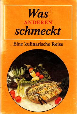 Bild des Verkufers fr Was anderen schmeckt - Eine kulinarische Reise zum Verkauf von Andrea Ardelt