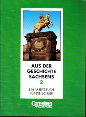Bild des Verkufers fr Aus der Geschichte Sachsens Band 2 - Ein Arbeitsbuch fr die Schule zum Verkauf von Andrea Ardelt