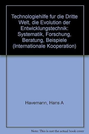 Technologiehilfe für die Dritte Welt: Die Evolution der Entwicklungstechnik. Systematik, Forschun...