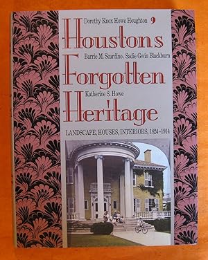 Seller image for Houston's Forgotten Heritage: Landscape, Houses, Interiors, 1824-1914 for sale by Pistil Books Online, IOBA