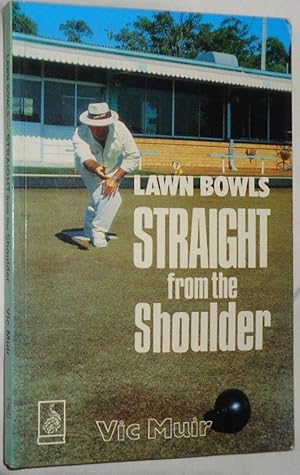 Lawn Bowls Straight From the Shoulder