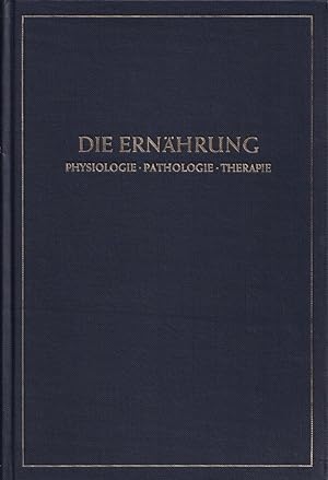Imagen del vendedor de Die Ernhrung. Physiologie, Pathologie, Therapie. Bearb. von R. F. A. Dean, W. Diemair, W. H. Fhndrich u.a. a la venta por Antiquariat Reinhold Pabel