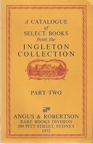 Bild des Verkufers fr A Catalogue of Select Books from the Ingleton Collection : Part Two. Australian Architecture , Art and Literature (With Books on the Theatre), Australian History (Including Local and Church Histories), Convicts, Crime, The Law and Social History, The Pacific in General (excluding New Zealand). Addenda to part One. zum Verkauf von City Basement Books