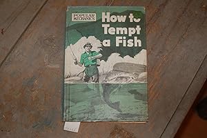 How to tempt a fish