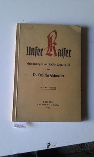 Bild des Verkufers fr Unser Kaiser Erinnerungen an Kaiser Wilhelm ll. zum Verkauf von Windau Antiquariat