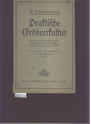 Bild des Verkufers fr Praktische Erdbeerkultur Anleitung zur Anlage und Pflege von Erdbeerpflanzungen sowie Ernte, Verpackung, Versand und Verwertung der Frchte zum Verkauf von Windau Antiquariat