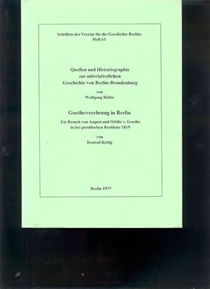 Bild des Verkufers fr Quellen und Historiographie zur mittelalterlichen Geschichte von Berlin-Brandenburg / Goetheverehrung in Berlin. Ein Besuch von August und Ottilie v. Goethe in der preuischen Residenz 1819 zum Verkauf von Windau Antiquariat