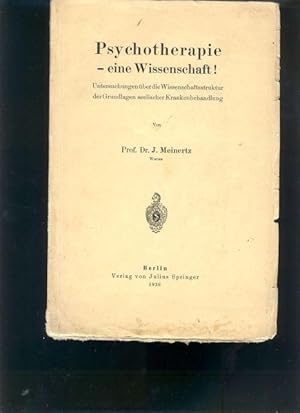 Psychotherapie - eine Wissenschaft! Untersuchungen über die Wissenschaftsstruktur der Grundlagen ...