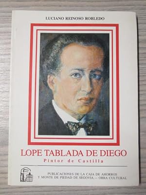 Seller image for LOPE TABLADA DE DIEGO: PINTOR DE CASTILLA for sale by LIBRERIA AZACAN