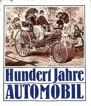 Hundert Jahre Automobil. Berichte und Befunde Chronik über die gesamte internationale Automobilen...