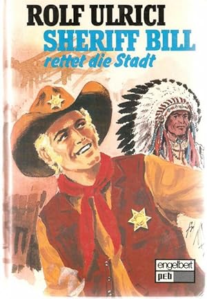 Sheriff Bill rettet die Stadt - ein spannender Wildwest-Roman von Rolf Ulrici mit Illustrationen ...