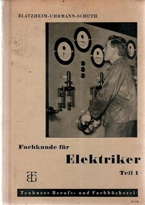 Fachkunde für Elektriker Teil 1 /Fachrechnen und Fachkunde) Wilhelm Blatzheim mit 62 Abbildungen