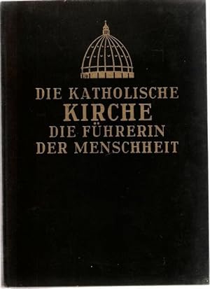 Die katholische Kirche - die Führerin der Menschheit die Geschichte der Katholischen Kirche von D...