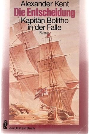 Die Entscheidung. Kapitän Bolitho in der Falle ein Abenteuerroman von Alexander Kent