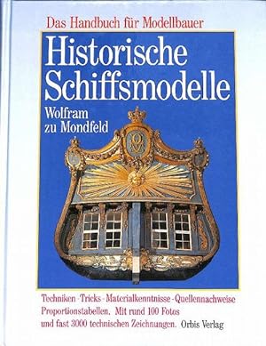 Historische Schiffsmodelle das Handbuch für Modellbauer von Wolfram Mondfeld mit rund 100 Fotos u...