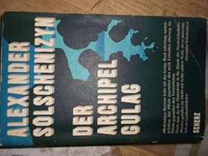 Der Archipel Gulag Versuch einer künstlerischen Bewältigung 1918 bis 1956 von Alexander Solschenizyn