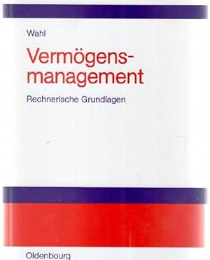 Vermögensmanagement : rechnerische Grundlagen mit Beispielen in Excel von Detlef Wahl