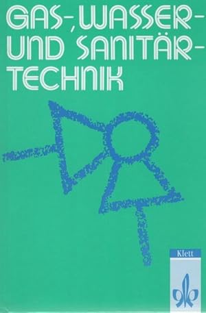 Gas-, Wasser- und Sanitärtechnik DIN-Normen, Technischen Regeln und DVGW-Vorschriften, Energieein...