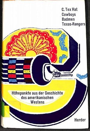 Cowboys, Badmen, Texas-Rangers Höhepunkte aus der Geschichte des amerikanischen Westens Connie Te...