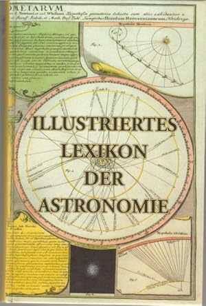 Illustriertes Lexikon der Astronomie und der Chronologie 4.000 Artikelns Lexikons wird für den he...