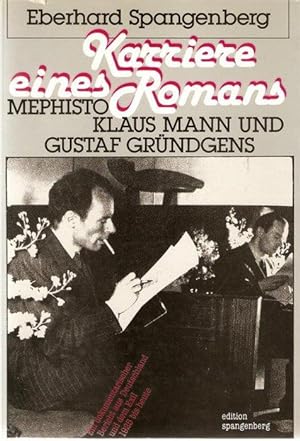 Karriere eines Romans Mephisto, Klaus Mann und Gustaf Gründgens ein dokumentarischer Bericht aus ...
