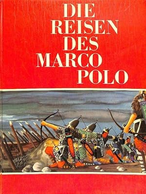 Die Reisen des Marco Polo der Venizianer Marco Polo den man Milione nannt berichtet Neues von den...