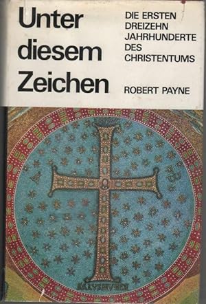 Unter diesem Zeichen. Die ersten 13 dreizehn Jahrhunderte des Christentums einen dokumentation vo...