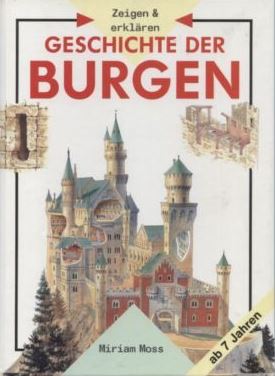 Geschichte der Burgen aus der Serie Zigen und Erklären von Miriam Moss mit Illustrationen von Chr...