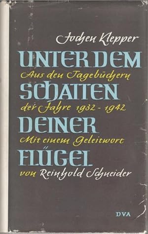 Unter dem Schatten deiner Flügel aus den Tagebüchern der Jahre 1932-1942 von Jochen Klepper