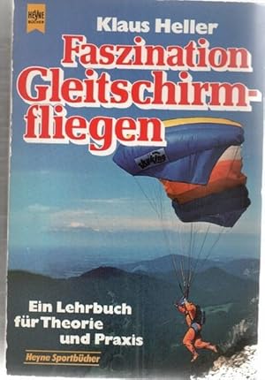 Faszination Gleitschirmfliegen ein Lehrbuch für Theorie und Praxis.