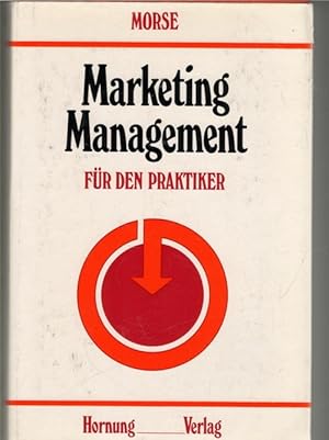 Marketing-Management für den Praktiker für Unternehmen für Planung, Werbung, Verkauf und Vertrieb...