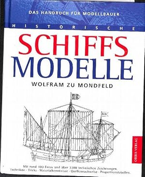 Historische Schiffsmodelle das Handbuch für Modellbauer von Wolfram Mondfeld mit rund 100 Fotos u...