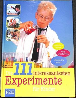 Die 111 interessantesten Experimente für Kinder mit Anleitung und Erklärung zum Vorgang von Kerst...