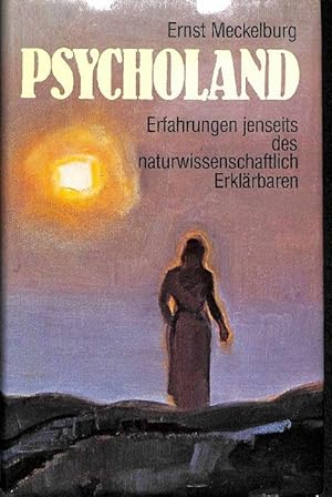 Psycholand Erfahrungen jenseits des naturwissenschaftlich Erklärbaren