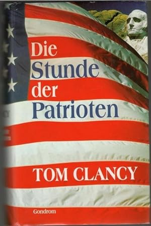 Die Stunde der Patrioten ein Thriller der Extraklasse von Tom Clancy