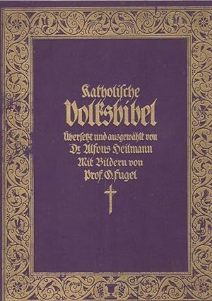 Katholische Volksbibel /Übersetzt und ausgewählt von Dr. Alfons Heilmann. Mit 44 farbigen. Bilder...