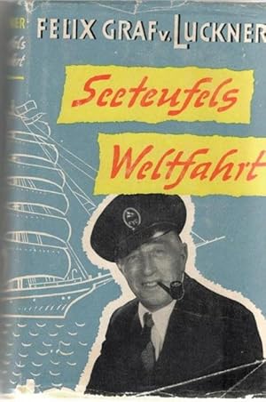 Seeteufels Weltfahrt alte und neue Abenteuer/ Felix Graf Luckner